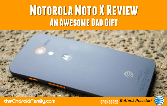 Motorola Moto X Review An Awesome Dad Gift