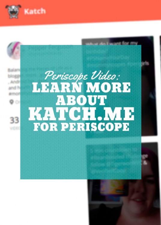 Learn More about Katch for Periscope