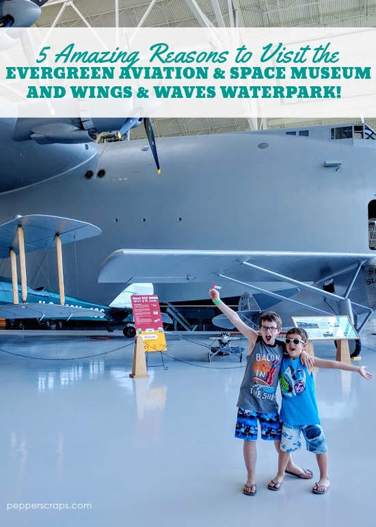 5 Amazing Reasons to Visit the Evergreen Aviation & Space Museum and Wings & Waves Waterpark!