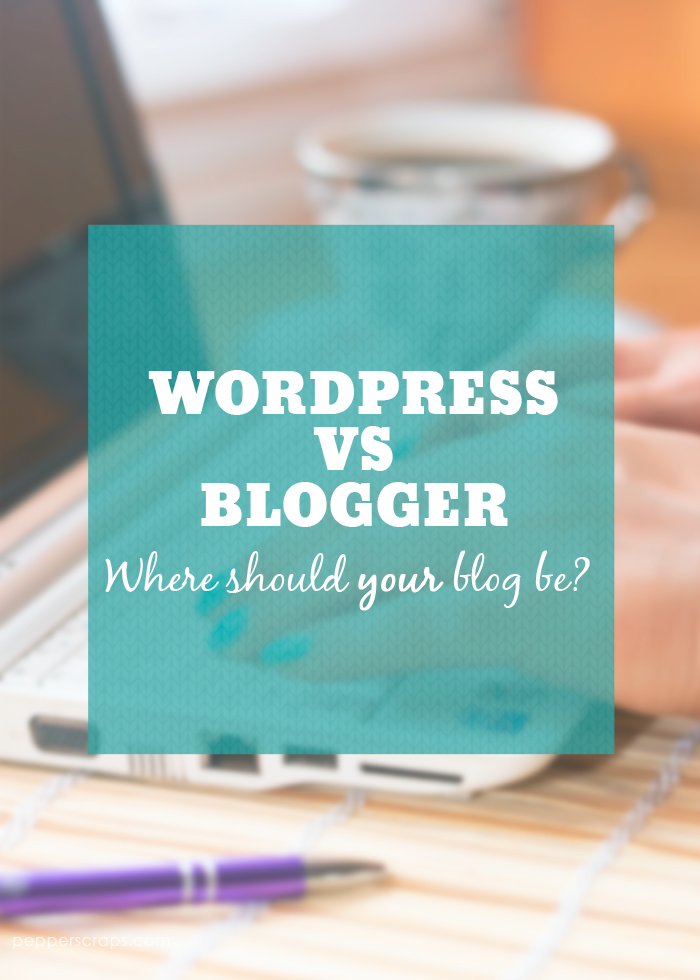 Wordpress Vs Blogger Where You Should Have Your Blog