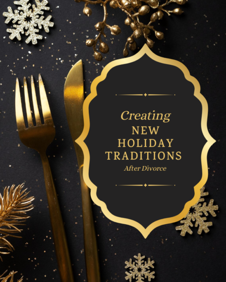 Creating new holiday traditions after divorce